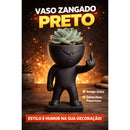 VASO ZANGADO – O TOQUE IRREVERENTE QUE SUA DECORAÇÃO PRECISA!